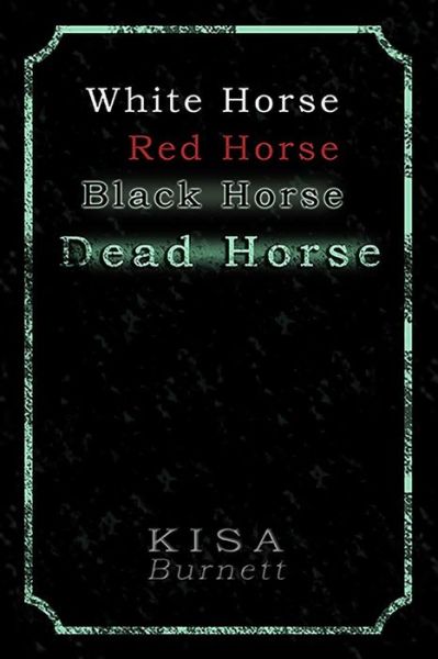 Cover for Kisa Burnett · White Horse, Red Horse, Black Horse, Dead Horse (Taschenbuch) (2014)