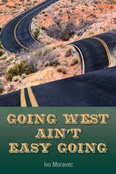 Cover for Ivo Moravec · Going West Ain't Easy Going (Paperback Book) (2017)