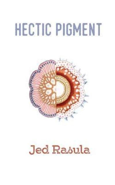 Cover for Jed Rasula · Hectic Pigment (Paperback Book) (2017)