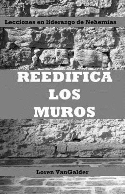 Cover for Loren Vangalder · Reedifica Los Muros (Paperback Book) (2016)