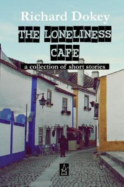 Cover for Mr. Richard Dokey · The Loneliness Cafe (Pocketbok) (2017)