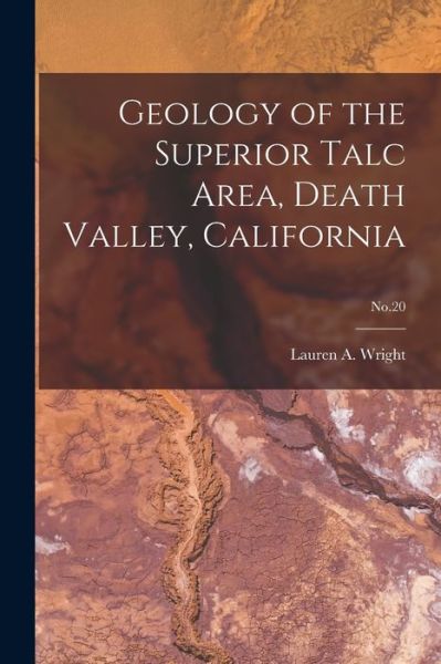 Cover for Lauren a (Lauren Albert) 19 Wright · Geology of the Superior Talc Area, Death Valley, California; No.20 (Paperback Book) (2021)