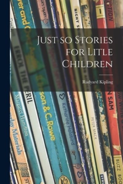 Cover for Rudyard 1865-1936 Kipling · Just so Stories for Litle Children (Paperback Book) (2021)