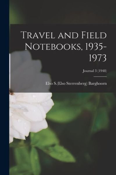 Cover for Elso S (Elso Sterrenberg) Barghoorn · Travel and Field Notebooks, 1935-1973; Journal 3 (1948) (Paperback Book) (2021)
