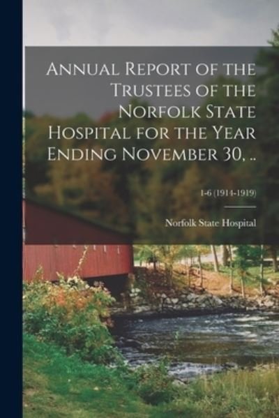 Cover for Ma Norfolk State Hospital (Pondville · Annual Report of the Trustees of the Norfolk State Hospital for the Year Ending November 30, ..; 1-6 (1914-1919) (Paperback Book) (2021)