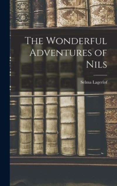 Cover for Selma Lagerlöf · The Wonderful Adventures of Nils (Hardcover Book) (2022)