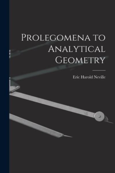 Cover for Neville Eric Harold · Prolegomena to Analytical Geometry (Book) (2022)