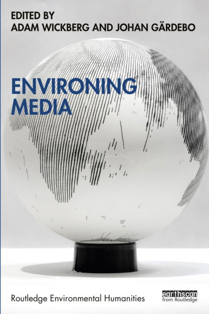 Cover for Adam Wickberg · Environing Media - Routledge Environmental Humanities (Paperback Book) (2022)