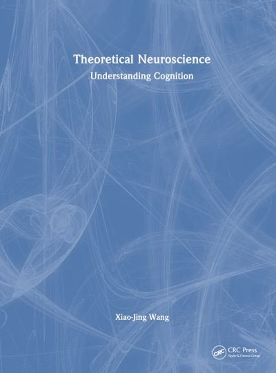 Cover for Xiao-Jing Wang · Theoretical Neuroscience: Understanding Cognition (Hardcover Book) (2024)