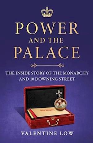 Cover for Valentine Low · Power and the Palace: The Inside Story of the Monarchy and 10 Downing Street (Taschenbuch) (2025)
