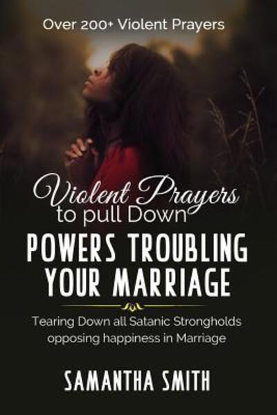 Cover for Samantha Smith · Violent Prayers to Pull Down Powers Troubling Your Marriage (Paperback Book) (2019)