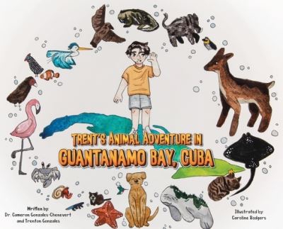 Cover for Cameron Gonzales-Chenevert · Trent's Animal Adventure in Guantanamo Bay, Cuba (Book) (2023)