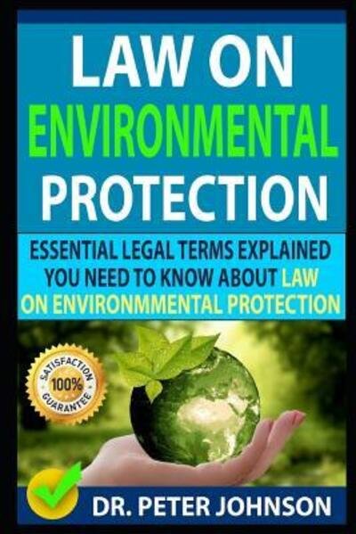 Law on Environmental Protection - Dr Peter Johnson - Kirjat - Independently Published - 9781093375824 - tiistai 9. huhtikuuta 2019
