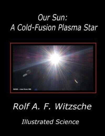 Our Sun - Rolf A F Witzsche - Libros - Independently Published - 9781095102824 - 18 de abril de 2019