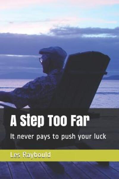 A Step Too Far - Les Raybould - Livros - Independently Published - 9781097942824 - 12 de maio de 2019