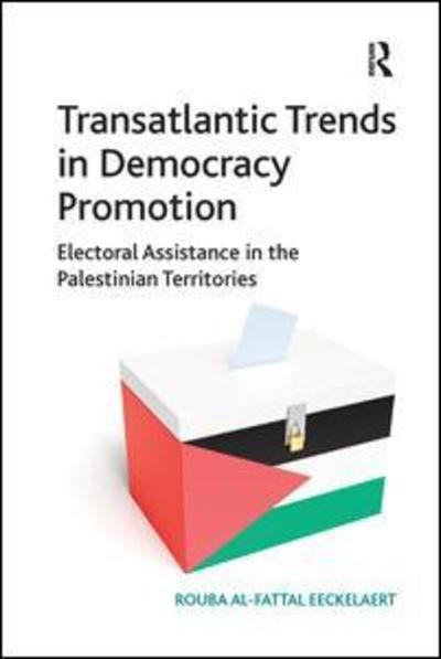 Cover for Rouba Al-Fattal Eeckelaert · Transatlantic Trends in Democracy Promotion: Electoral Assistance in the Palestinian Territories (Taschenbuch) (2019)