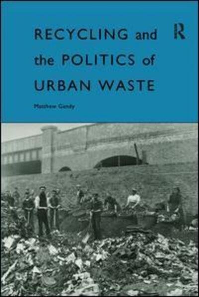Cover for Matthew Gandy · Recycling and the Politics of Urban Waste (Hardcover Book) (2017)