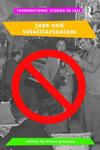 Cover for Bruce Johnson · Jazz and Totalitarianism - Transnational Studies in Jazz (Pocketbok) (2016)