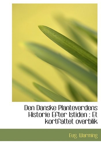 Cover for Eug. Warming · Den Danske Planteverdens Historie Efter Istiden: et Kortfattet Overblik (Hardcover Book) [Danish edition] (2010)