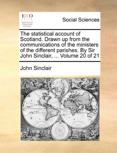 Cover for John Sinclair · The Statistical Account of Scotland. Drawn Up from the Communications of the Ministers of the Different Parishes. by Sir John Sinclair, ...  Volume 20 of 21 (Paperback Book) (2010)