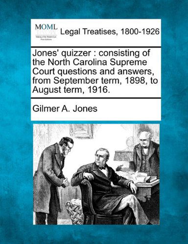 Cover for Gilmer A. Jones · Jones' Quizzer: Consisting of the North Carolina Supreme Court Questions and Answers, from September Term, 1898, to August Term, 1916. (Pocketbok) (2010)