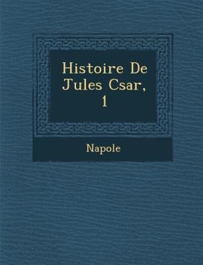 Cover for Napole · Histoire De Jules C Sar, 1 (Paperback Bog) (2012)