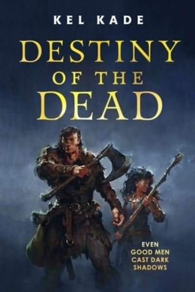 Kel Kade · Destiny of the Dead - The Shroud of Prophecy (Hardcover Book) (2022)