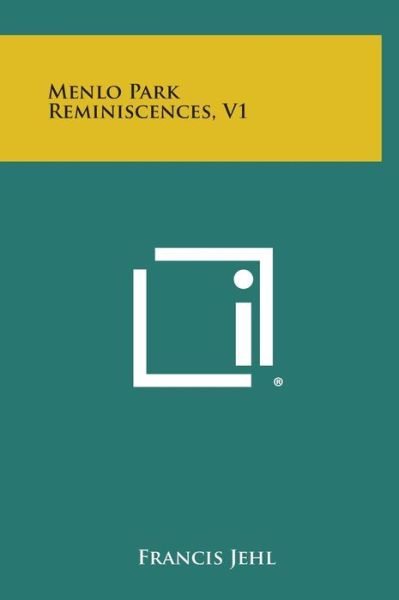 Cover for Francis Jehl · Menlo Park Reminiscences, V1 (Hardcover Book) (2013)