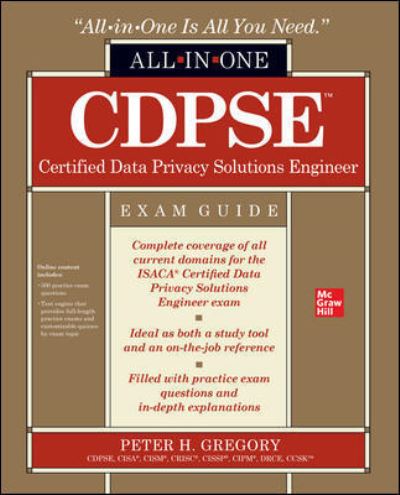 CDPSE Certified Data Privacy Solutions Engineer All-in-One Exam Guide - Peter Gregory - Kirjat - McGraw-Hill Education - 9781260474824 - perjantai 23. huhtikuuta 2021
