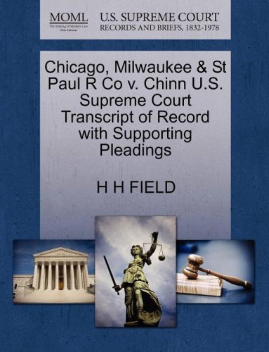 Cover for H H Field · Chicago, Milwaukee &amp; St Paul R Co V. Chinn U.s. Supreme Court Transcript of Record with Supporting Pleadings (Paperback Bog) (2011)
