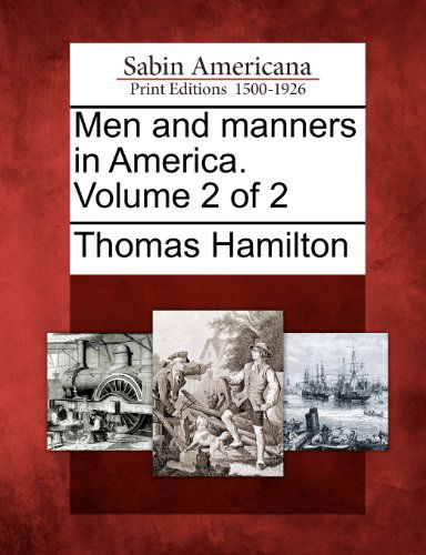 Cover for Thomas Hamilton · Men and Manners in America. Volume 2 of 2 (Taschenbuch) (2012)