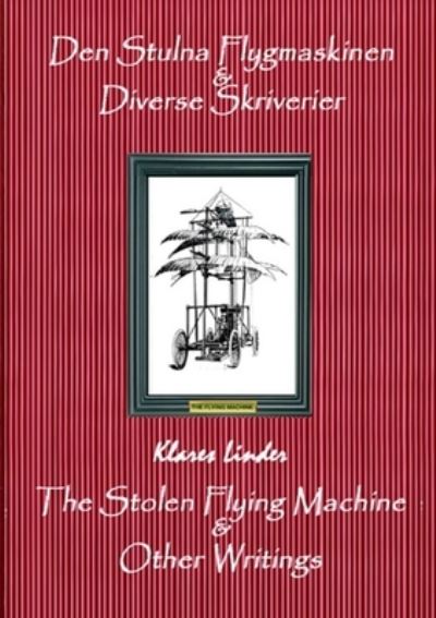 Cover for Klares Linder · The Stolen Flying Machine &amp; Other Writings (Paperback Book) (2021)