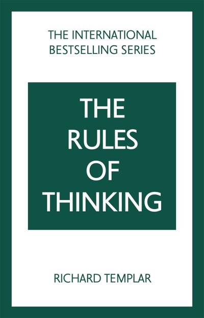 Cover for Richard Templar · The Rules of Thinking: A Personal Code to Think Yourself Smarter, Wiser and Happier - The Rules Series (Paperback Book) (2023)