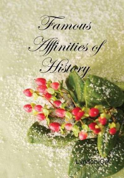 Cover for Lyndon Orr · Famous Affinities of History (Hardcover Book) (2015)