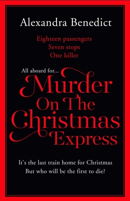 Cover for Alexandra Benedict · Murder On The Christmas Express: All aboard for the puzzling Christmas mystery of the year (Hardcover Book) (2022)