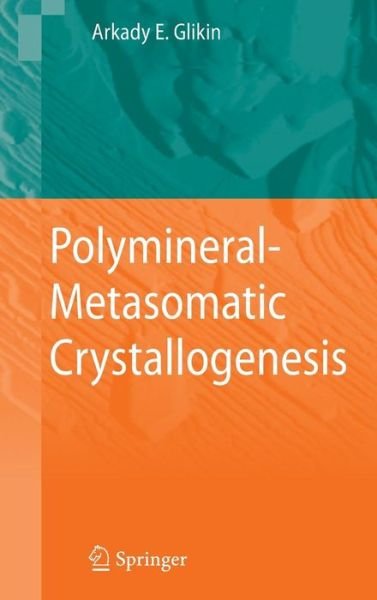 Cover for Arkady Eduardovich Glikin · Polymineral-metasomatic Crystallogenesis (Innbunden bok) (2008)