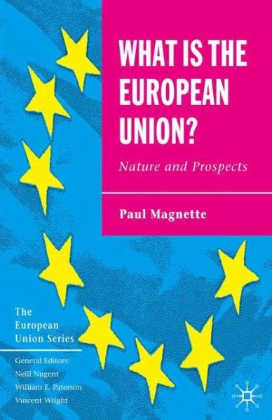 Cover for Paul Magnette · What is the European Union: Nature and Prospects - The European Union Series (Paperback Book) (2005)