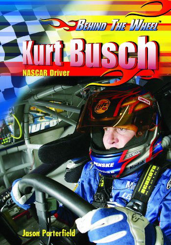 Cover for Jason Porterfield · Kurt Busch: Nascar Driver (Behind the Wheel) (Hardcover Book) (2007)