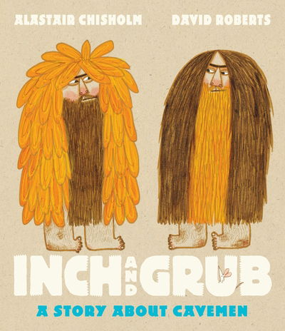 Cover for Alastair Chisholm · Inch and Grub: A Story About Cavemen (Hardcover Book) (2020)