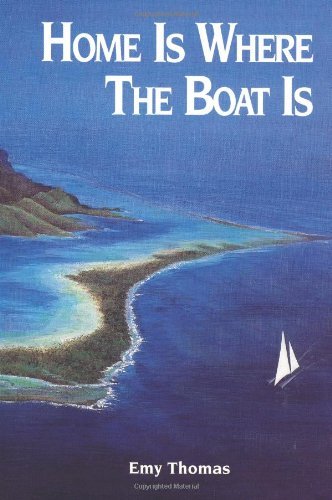 Home is Where the Boat is - Emy Thomas - Books - AuthorHouse - 9781410772824 - October 27, 2003