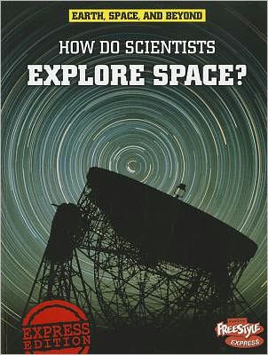 Cover for Robert Snedden · How Do Scientists Explore Space? (Earth, Space, &amp; Beyond) (Paperback Book) (2011)