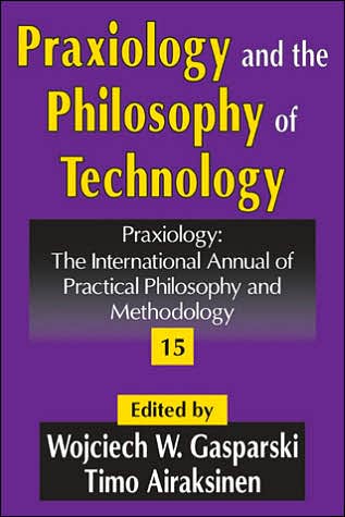 Cover for Wojciech W. Gasparski · Praxiology and the Philosophy of Technology - Praxiology (Inbunden Bok) (2007)