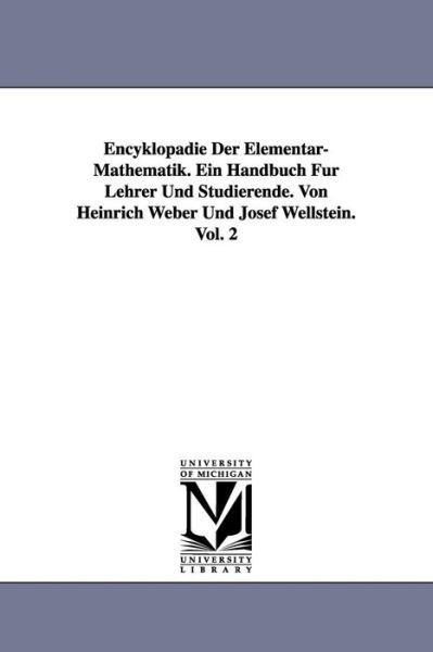 Cover for Heinrich Weber · Encyklopädie Der Elementar-mathematik. Ein Handbuch Für Lehrer Und Studierende. Von Heinrich Weber Und Josef Wellstein. Vol. 2 (Pocketbok) (2006)