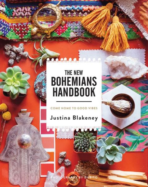 New Bohemians Handbook: Come Home to Good Vibes - Justina Blakeney - Books - Abrams - 9781419724824 - October 10, 2017