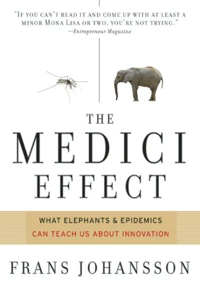 Cover for Frans Johansson · The Medici Effect: What You Can Learn from Elephants and Epidemics (Paperback Book) [First Trade Paper edition] (2006)