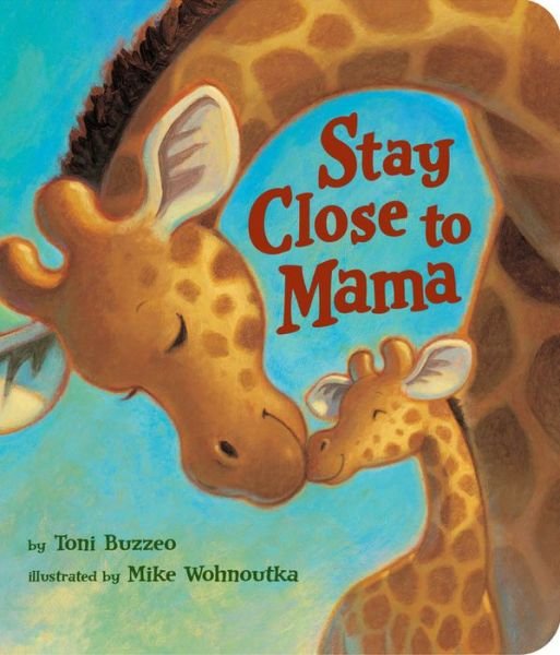 Cover for Toni Buzzeo · Stay Close to Mama (Hardcover bog) (2012)