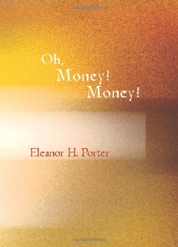 Cover for Eleanor H. Porter · Oh, Money! Money! (Paperback Book) (2007)