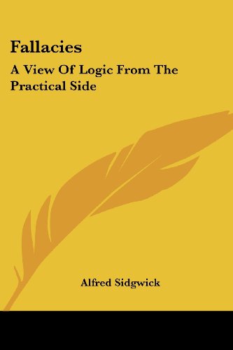 Fallacies: a View of Logic from the Practical Side - Alfred Sidgwick - Bøger - Kessinger Publishing, LLC - 9781430457824 - 17. januar 2007