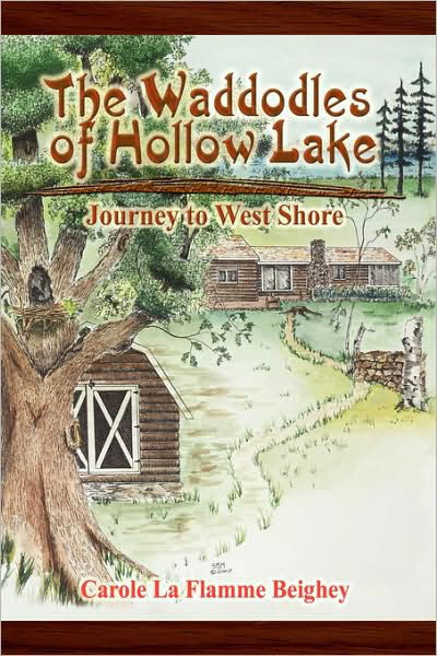 Cover for Carole La Flamme Beighey · The Waddodles of Hollow Lake: Journey to West Shore (Hardcover Book) (2007)