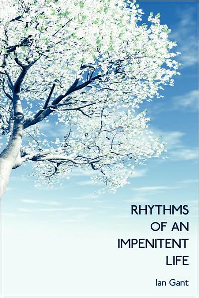 Cover for Ian Gant · Rhythms of an Impenitent Life (Paperback Book) (2008)